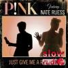 Pink feat. Nate Ruess - Just give me a reason